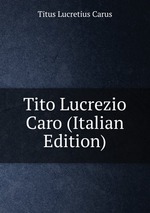 Tito Lucrezio Caro (Italian Edition)