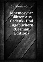 Mnemosyne: Bltter Aus Gedenk- Und Tagebchern (German Edition)