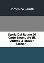 Storia Del Regno Di Carlo Emanuele Iii, Volume 2 (Italian Edition)