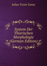 System Der Thierischen Morphologie (German Edition)