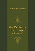 Von Der Natur Der Dinge. Volumes 1-2
