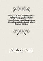 Denkschrift Zum Hunderjhrigen Geburtsfeste Goethe`s. Ueber Ungleiche Befhigung Der Verschiedenen Menschheitstmme Fr Hhere Geistige Entwickelung (German Edition)