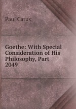 Goethe: With Special Consideration of His Philosophy, Part 2049