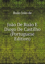 Joo De Ruo E Diogo De Castilho (Portuguese Edition)