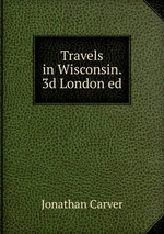 Travels in Wisconsin. 3d London ed