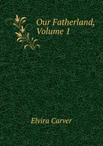 Our Fatherland, Volume 1