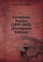 Cavatinas: Poesias (1899-1902). (Portuguese Edition)