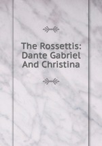 The Rossettis: Dante Gabriel And Christina