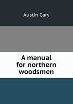 A manual for northern woodsmen