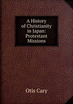 A History of Christianity in Japan: Protestant Missions