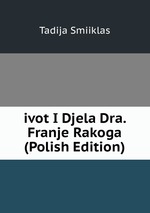ivot I Djela Dra. Franje Rakoga (Polish Edition)
