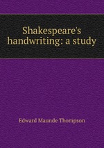 Shakespeare`s handwriting: a study