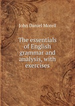 The essentials of English grammar and analysis, with exercises