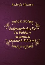 Enfermedades De La Poltica Argentina (Spanish Edition)