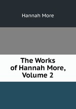 The Works of Hannah More, Volume 2