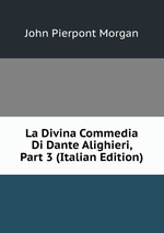 La Divina Commedia Di Dante Alighieri, Part 3 (Italian Edition)