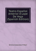 Teatro Espaol Anterior  Lope De Vega (Spanish Edition)
