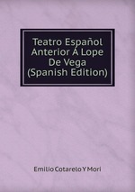 Teatro Espaol Anterior Lope De Vega (Spanish Edition)