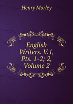 English Writers. V.1, Pts. 1-2; 2, Volume 2