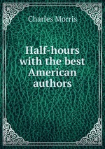 Half-hours with the best American authors