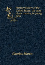 Primary history of the United States: the story of our country for young folks