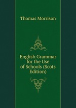 English Grammar for the Use of Schools (Scots Edition)