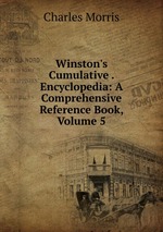 Winston`s Cumulative . Encyclopedia: A Comprehensive Reference Book, Volume 5