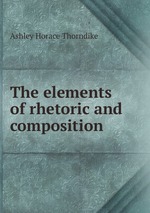 The elements of rhetoric and composition