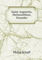 Saint Augustin, Melanchthon, Neander