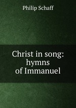 Christ in song: hymns of Immanuel