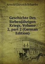 Geschichte Des Siebenjhrigen Kriegs, Volume 2, part 2 (German Edition)