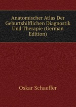 Anatomischer Atlas Der Geburtshilflichen Diagnostik Und Therapie (German Edition)