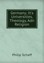Germany; It`s Universities, Theology, Adn Religion