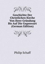 Geschichte Der Christlichen Kirche Von Ihrer Grndung Bis Auf Die Gegenwart (German Edition)