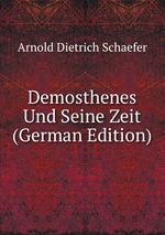 Demosthenes Und Seine Zeit (German Edition)