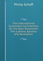 The International Illustrated Commentary On the New Testament: The Catholic Epistles and Revelation