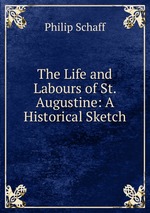 The Life and Labours of St. Augustine: A Historical Sketch