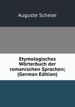 Etymologisches Wrterbuch der romanischen Sprachen; (German Edition)