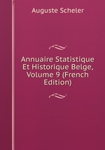 Annuaire Statistique Et Historique Belge, Volume 9 (French Edition)