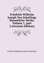 Friedrich Wilhelm Joseph Von Schellings Smmtliche Werke, Volume 1, part 2 (German Edition)