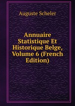 Annuaire Statistique Et Historique Belge, Volume 6 (French Edition)