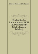 Etudes Sur La Litterature Au XVIII I.E. Dix-Huitime Sicle (French Edition)