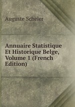 Annuaire Statistique Et Historique Belge, Volume 1 (French Edition)