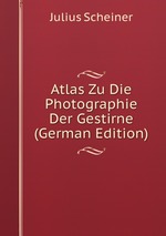 Atlas Zu Die Photographie Der Gestirne (German Edition)
