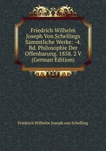 Friedrich Wilhelm Joseph Von Schellings Smmtliche Werke. Philosophie Der Offenbarung. Volume 4