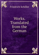 Works. Translated from the German