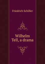Wilhelm Tell, a drama