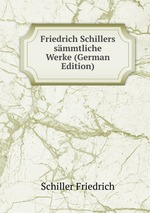 Friedrich Schillers smmtliche Werke (German Edition)