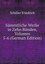 Smmtliche Werke in Zehn Bnden, Volumes 5-6 (German Edition)