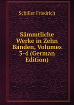 Smmtliche Werke in Zehn Bnden, Volumes 3-4 (German Edition)